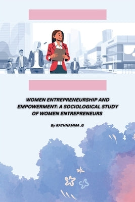 Women Entrepreneurship and Empowerment by Pandey, Anshika