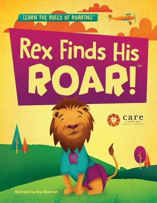 Rex Finds His Roar by The Care Center