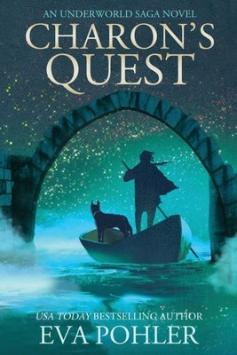 Charon's Quest: An Underworld Saga Novel by Pohler, Eva