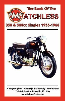 BOOK OF THE MATCHLESS 350 & 500cc SINGLES 1955-1966 by Haycraft, W. C.