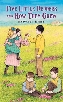 Five Little Peppers and How They Grew by Sidney, Margaret