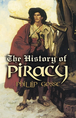 The History of Piracy by Gosse, Philip