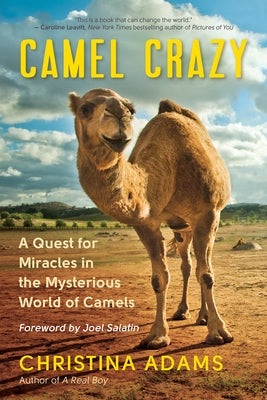 Camel Crazy: A Quest for Miracles in the Mysterious World of Camels by Adams, Christina