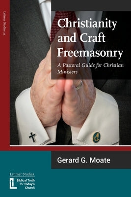 Christianity and Craft Freemasonry by Moate, Gerard G.