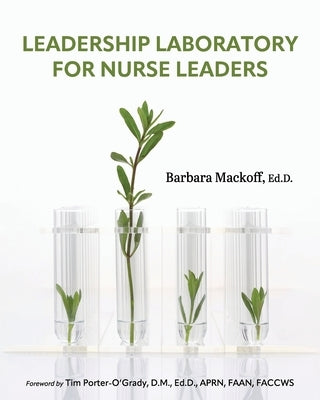 Leadership Laboratory for Nurse Leaders by Mackoff, Barbara