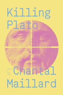 Killing Plato by Maillard, Chantal