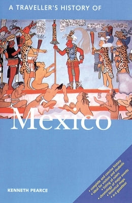 A Traveller's History of Mexico by Pearce, Kenneth