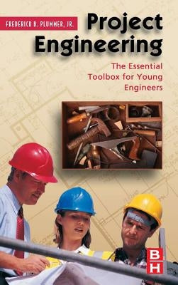 Project Engineering: The Essential Toolbox for Young Engineers by Plummer, Frederick