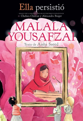 Ella Persistió Malala Yousafzai / She Persisted: Malala Yousafzai by Saeed, Aisha