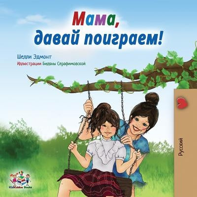 Let's play, Mom!: Russian edition by Admont, Shelley