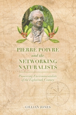 Pierre Poivre and the Networking Naturalists by Jones, Gillian