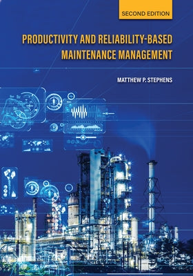 Productivity and Reliability-Based Maintenance Management, Second Edition by Stephens, Matthew P.