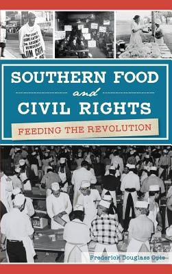 Southern Food and Civil Rights: Feeding the Revolution by Opie, Frederick Douglass