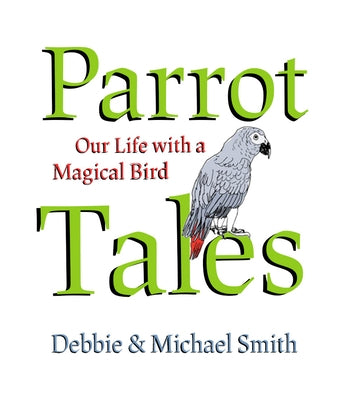 Parrot Tales by Smith, Debby