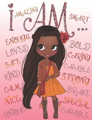 I Am: Positive Affirmations for Kids Self-Esteem and Confidence Coloring Book For Girls Kids Books About Diversity by Wilson, Aaliyah