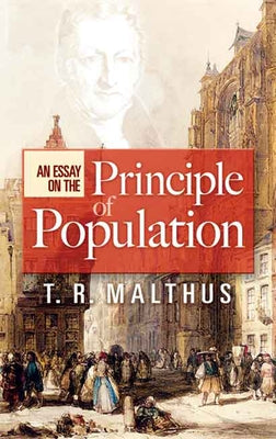 An Essay on the Principle of Population by Malthus, T. R.