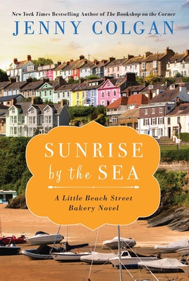 Sunrise by the Sea: A Little Beach Street Bakery Novel by Colgan, Jenny