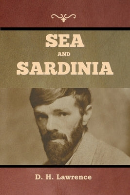 Sea and Sardinia by Lawrence, D. H.