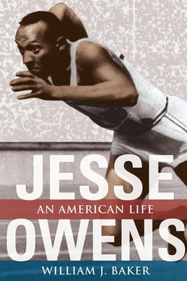 Jesse Owens: An American Life by Baker, William J.