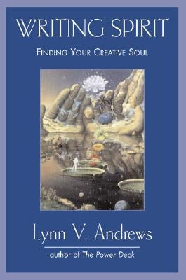 Writing Spirit: Finding Your Creative Soul by Andrews, Lynn V.