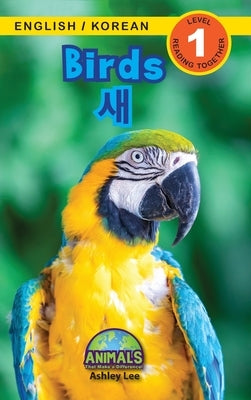 Birds / &#49352;: Bilingual (English / Korean) (&#50689;&#50612; / &#54620;&#44397;&#50612;) Animals That Make a Difference! (Engaging R by Lee, Ashley