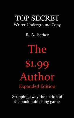 The $1.99 Author Expanded Edition: Expanded Edition by Barker, E. a.