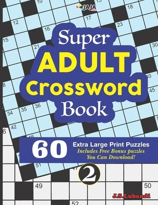 Super ADULT Crossword Book; 2 - 60 Extra Large Print Easy Puzzles by Jaja Media