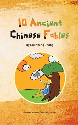 10 Ancient Chinese Fables by Zhang, Shunming