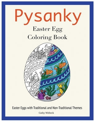 Pysanky Easter Egg Coloring Book: Easter Adult Coloring Book by Witbeck, Cathy