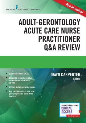 Adult-Gerontology Acute Care Nurse Practitioner Q&A Review by Carpenter, Dawn