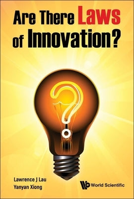 Are There Laws of Innovation? by Lau, Lawrence Juen-Yee