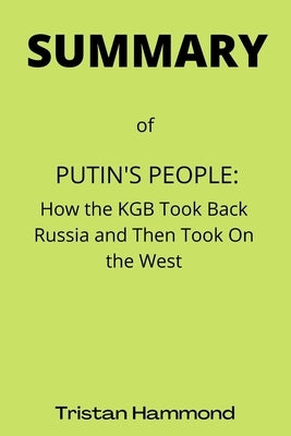 Putin's People: How the KGB Took Back Russia and Then Took On the West by Catherine Belton by Hammond, Tristan