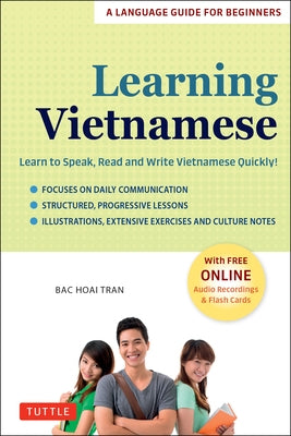 Learning Vietnamese: Learn to Speak, Read and Write Vietnamese Quickly! (Free Online Audio & Flash Cards) by Tran, Bac Hoai