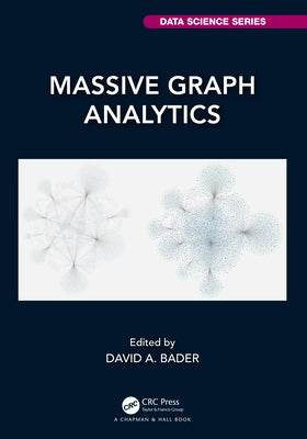 Massive Graph Analytics by Bader, David A.