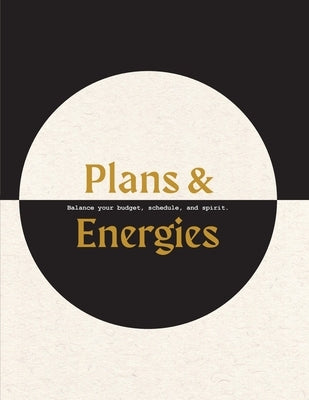 Plans & Energies: Balance your budget, schedule, and spirit. by O'Brien, Kate