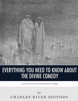 Everything You Need to Know About the Divine Comedy: A Study Guide for Dante's Classic by Charles River Editors