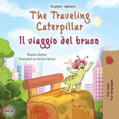 The Traveling Caterpillar (English Italian Bilingual Children's Book) by Coshav, Rayne