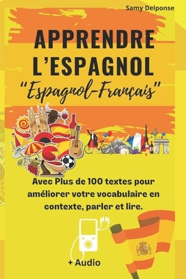 Apprendre l'espagnol Avec Plus de 100 textes pour améliorer votre vocabulaire en contexte, parler et lire. Espagnol-Français: My Everyday Repertoire by Delponse, Samy