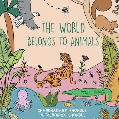 The World Belongs To Animals by Bhonsle, Chandrakant