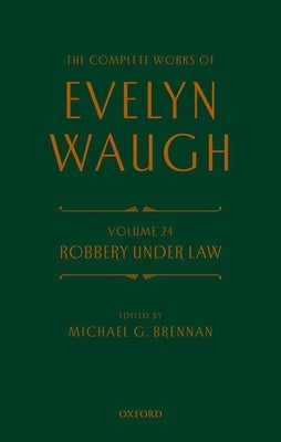 Comp Wrks Evelyn Waugh Robbery Under Law: Volume 24 by Waugh