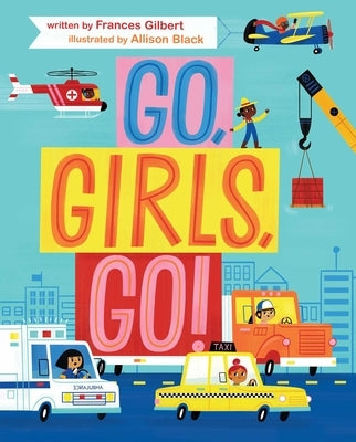 Go, Girls, Go! by Gilbert, Frances