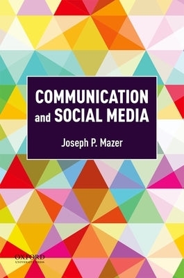 Communication and Social Media by Mazer, Joseph