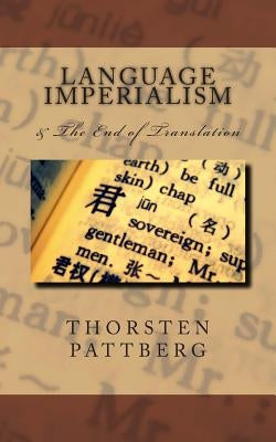 Language Imperialism & The End of Translation by Pattberg, Thorsten