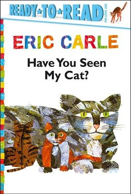 Have You Seen My Cat?/Ready-To-Read Pre-Level 1 by Carle, Eric