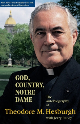 God, Country, Notre Dame: The Autobiography of Theodore M. Hesburgh by Hesburgh, Theodore M.
