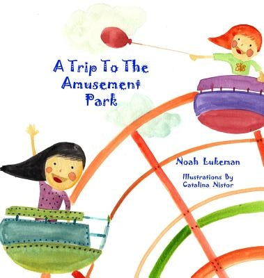 A Trip to the Amusement Park by Lukeman, Noah