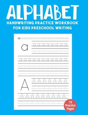 Alphabet Handwriting Practice Workbook for Kids Preschool Writing: Tracing Alphabet for Preschoolers, Kindergarten and Kids Ages 3-5 - ABC Tracing Pap by Print, Oussama Hb
