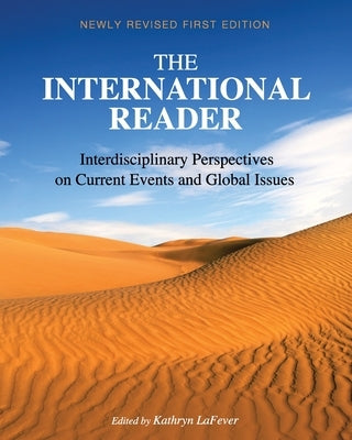 The International Reader: Interdisciplinary Perspectives on Current Events and Global Issues by Schaeffer Lafever, Kathryn