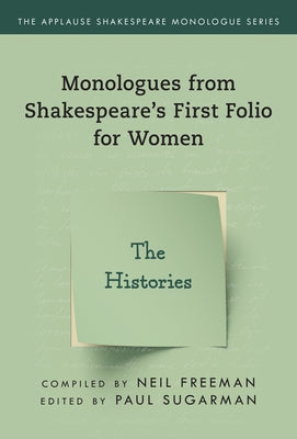 Monologues from Shakespeare's First Folio for Women: The Histories by Freeman, Neil