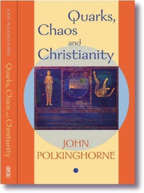 Quarks, Chaos and Christianity: Questions to Science and Religion by Polkinghorne, John